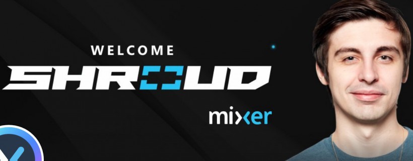 国外知名主播Shroud宣布离开Twitch平台，加入到微软旗下Mixer直播平台